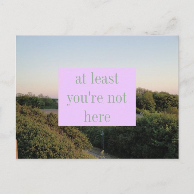 at least you're not here postcard (Front)