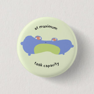at maximum task capacity 3 cm round badge