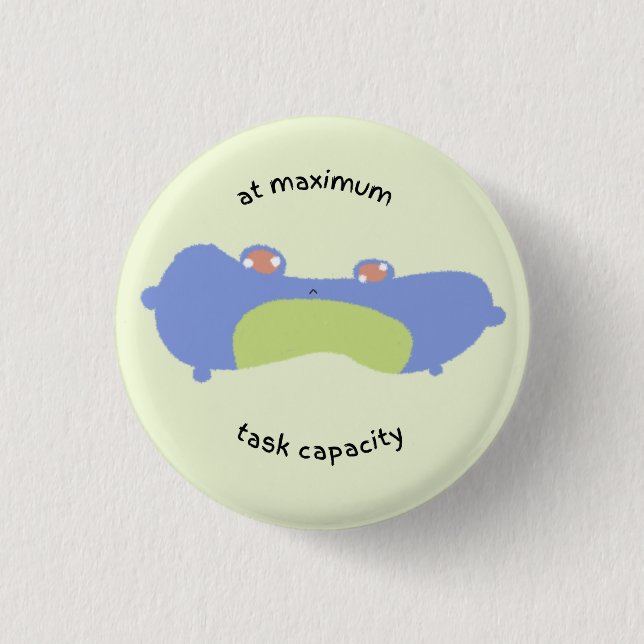at maximum task capacity 3 cm round badge (Front)