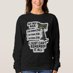 At My Age Character I've Seen Heard And Done It Al Sweatshirt