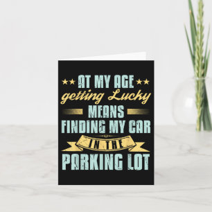At My Age Getting Lucky Finding Car Funny Senior R Card