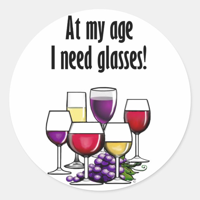 At My Age I Need Glasses! Classic Round Sticker (Front)