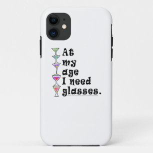At My Age I Need GLASSES (Cocktail Humour) iPhone 11 Case