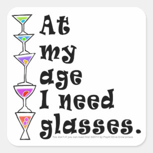 At My Age I Need GLASSES (Cocktail Humour) Square Sticker