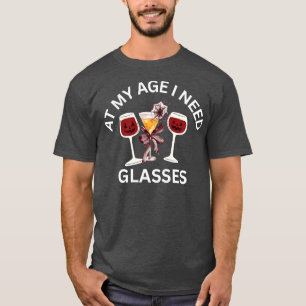 At My Age I Need Glasses Funny Halloween Wine T-Shirt