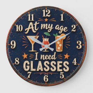 At My Age I Need Glasses Funny Large Clock
