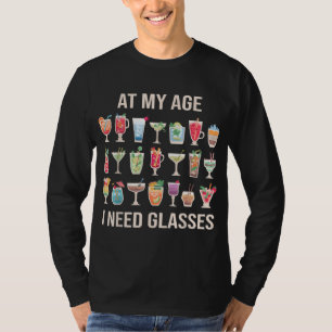 At My Age I Need Glasses Funny Senior Drinking Old T-Shirt