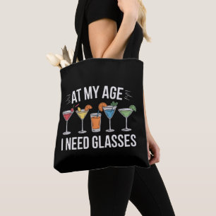 At My Age I Need Glasses Funny Wine Alcool Tote Bag