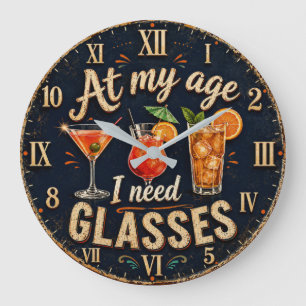 At My Age I Need Glasses Large Clock