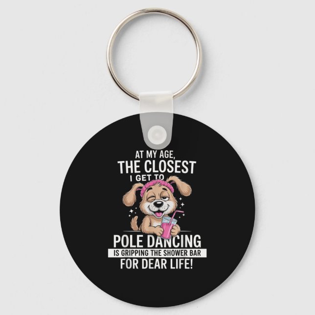 At My Age The Closest I Get To Le Dancing Is Gripn Key Ring (Front)