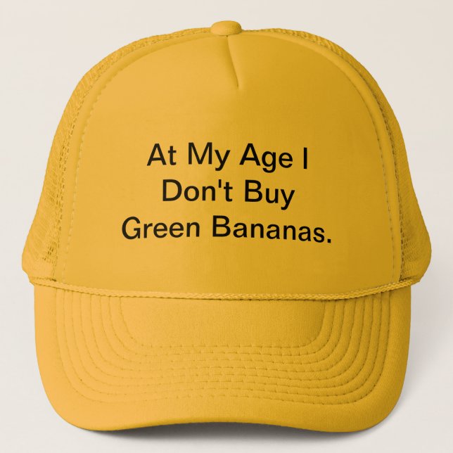 "At My Age....." Trucker Hat (Front)