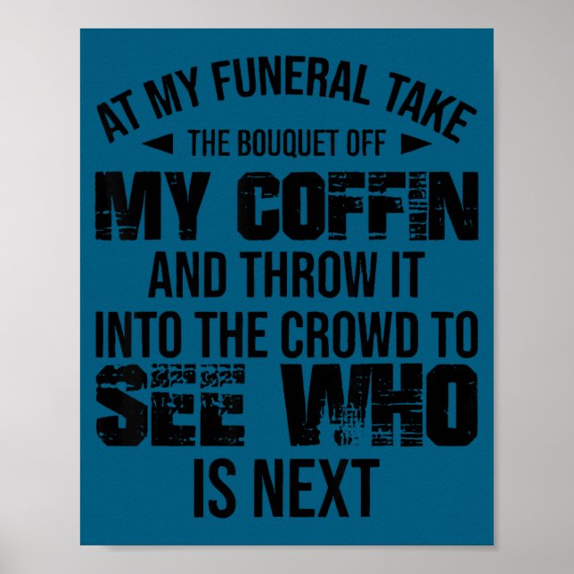 At My Funeral Take The Bouquet Throw Into The Crow Poster (Front)