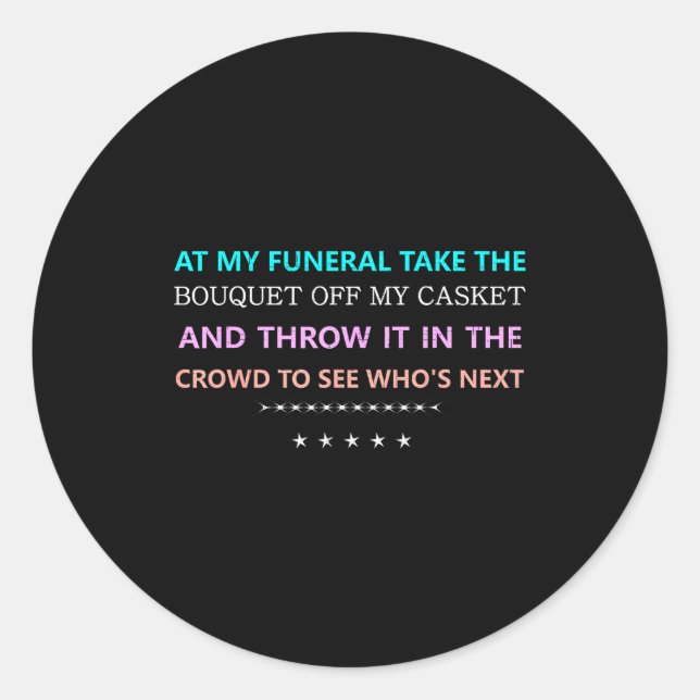 At My Funeral Take The...funny Quote Tee Family Fr Classic Round Sticker (Front)
