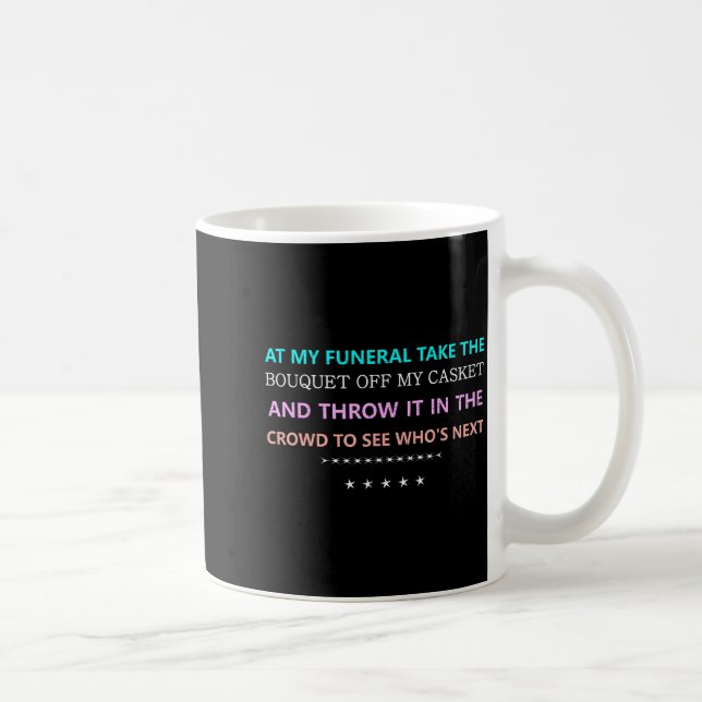 At My Funeral Take The...funny Quote Tee Family Fr Coffee Mug (Right)