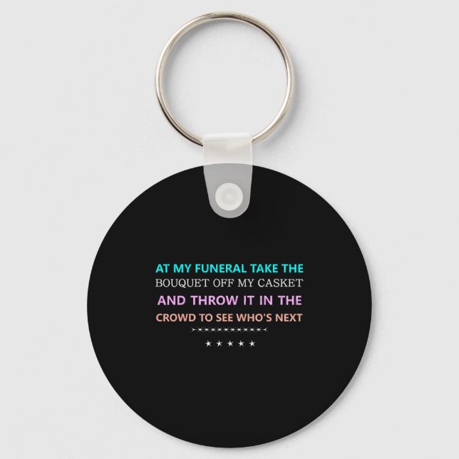 At My Funeral Take The...funny Quote Tee Family Fr Key Ring (Front)