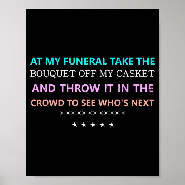 At My Funeral Take The...funny Quote Tee Family Fr Poster (Front)