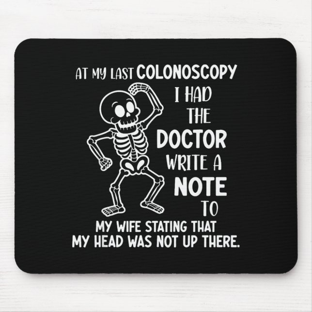 At My Last Colonoscopy I Had The Doctor Write A No Mouse Mat (Front)
