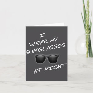 At Night Funny I Wear Sungles Funny Saying Card