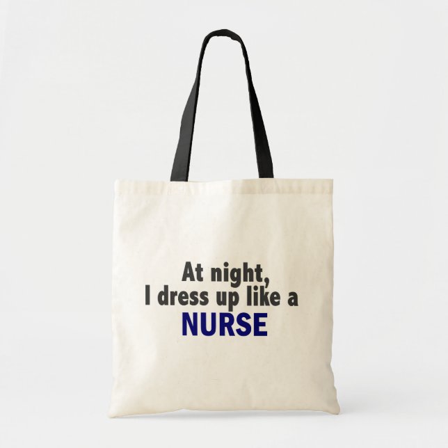 At Night I Dress Up Like A Nurse Tote Bag (Front)