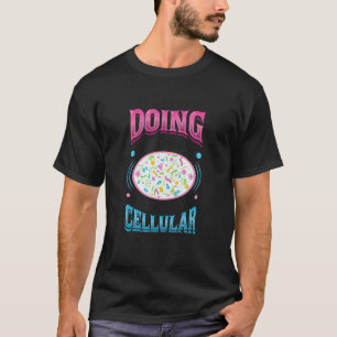 At The Cellular Level I'm Quite Busy Biologist Mic T-Shirt