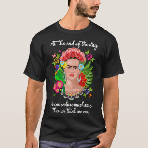At the end of the day Frida Kahlo painter art for  T-Shirt