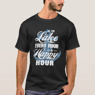 At The Lake Every Hour Is Happy Hour Camping Boati T-Shirt