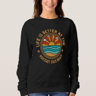 at the Monterey State Beach Ocean Humour Sweatshirt