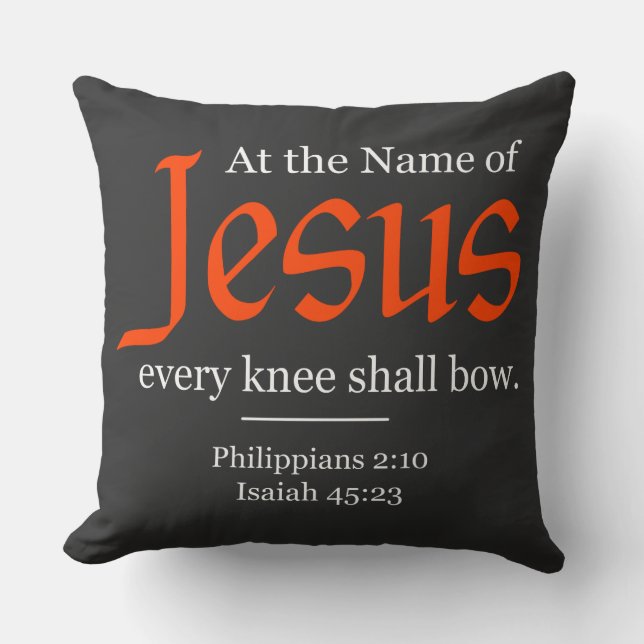At the Name of Jesus every knee shall bow  Cushion (Front)