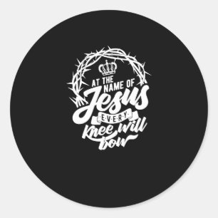 At The Name Of Jesus Every Knee Will Bow Christian Classic Round Sticker