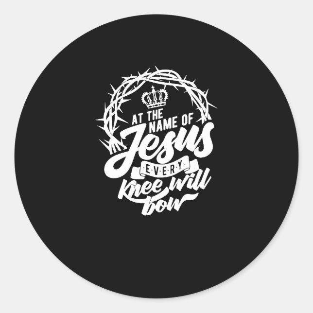 At The Name Of Jesus Every Knee Will Bow Christian Classic Round Sticker (Front)