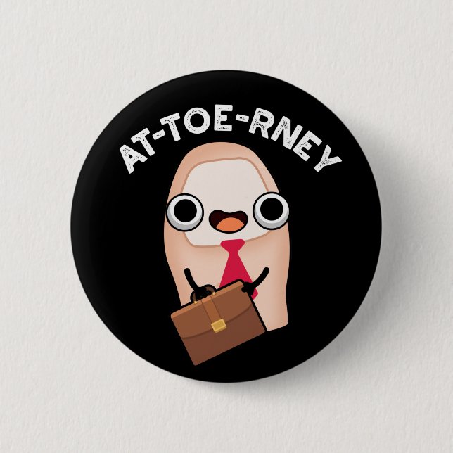 At-toe-rney Funny Attorney Toe Pun Dark BG 6 Cm Round Badge (Front)