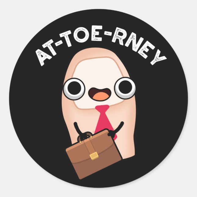At-toe-rney Funny Attorney Toe Pun Dark BG Classic Round Sticker (Front)