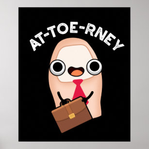 At-toe-rney Funny Attorney Toe Pun Dark BG Poster
