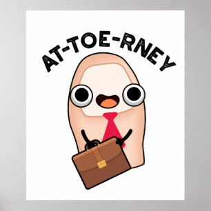 At-toe-rney Funny Attorney Toe Pun  Poster
