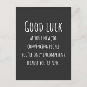 at your new job convincing people you're only postcard