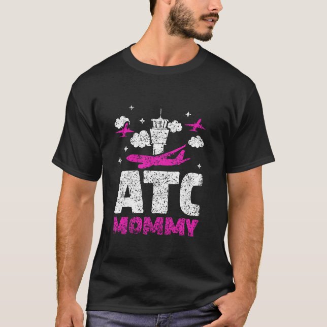 Atc Mummy Tower Air Traffic Controller Control Job T-Shirt (Front)