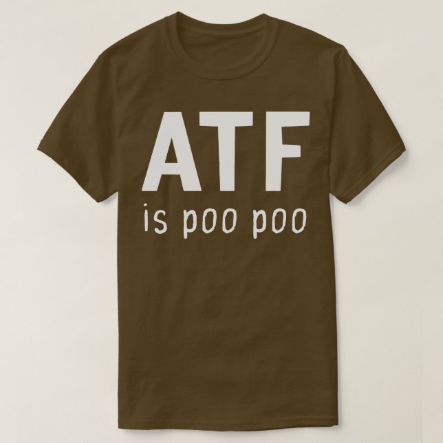 Atf Is Poo Poo  T-Shirt (Design Front)