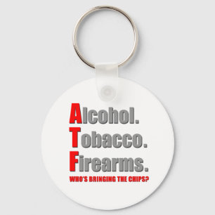 ATF- Who's bringing the chips? Key Ring