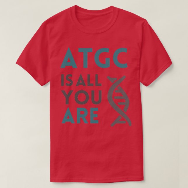 ATGC is all you are 2 T-Shirt (Design Front)
