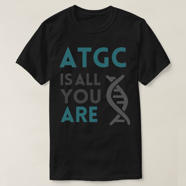 ATGC is all you are 8 T-Shirt (Design Front)