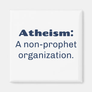 Atheism: A non-prophet organisation. Funny Pun Magnet