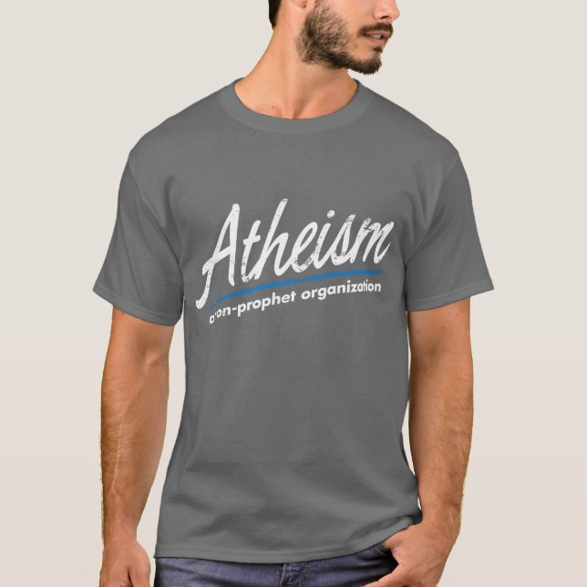 Atheism: A non-prophet organisation T-Shirt (Front)
