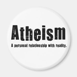 Atheism. A personal relationship with reality. Magnet