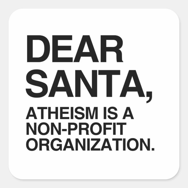 ATHEISM IS A NON-PROFIT ORGANIZATION SQUARE STICKER (Front)