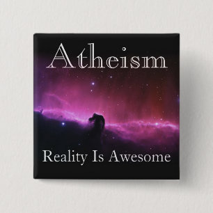 Atheism, Reality is awesome 15 Cm Square Badge