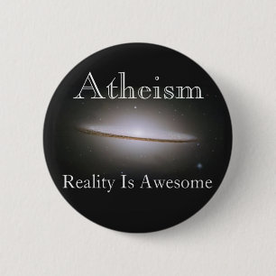 atheism, reality is awesome 6 cm round badge