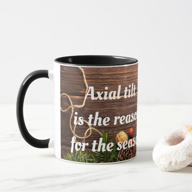 Atheist "Axial tilt is the reason for the season" Mug (With Donut)