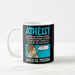 Atheist Because God Sending Himself To Sacrifice H Coffee Mug