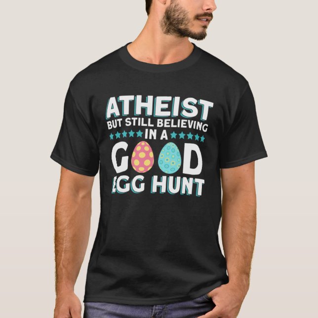 Atheist But Still Believing In A Good Egg Hunt  At T-Shirt (Front)