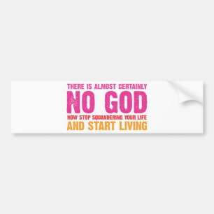 Atheist campaign: There is almost certainly no god Bumper Sticker